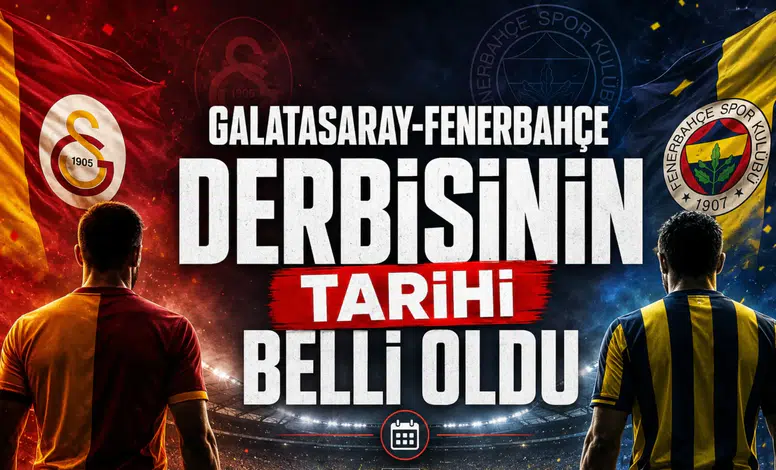 Galatasaray-Fenerbahçe Derbisinin Tarihi Belli Oldu