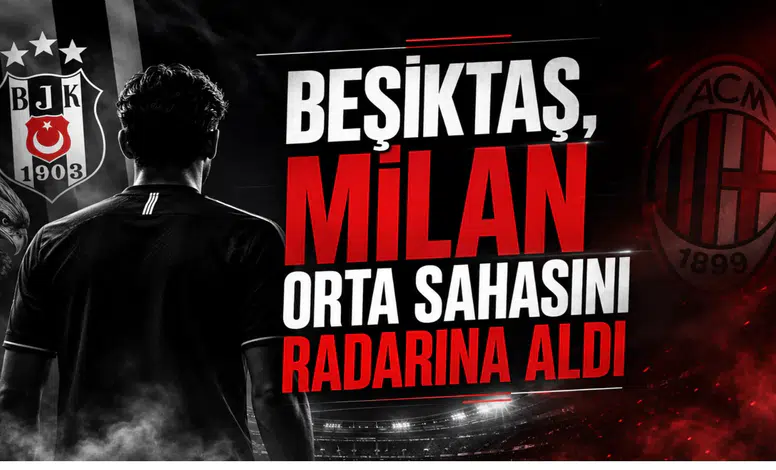 Beşiktaş, Milan Orta Sahasını Radarına Aldı