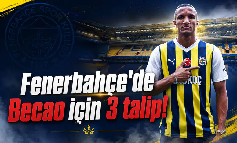 Fenerbahçe'de Becao için 3 talip!