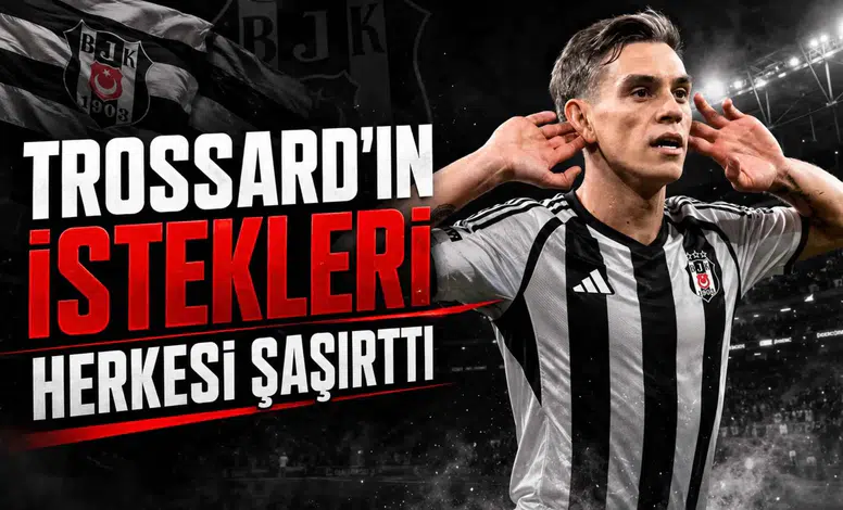 Trossard'ın İstekleri Herkesi Şaşırttı