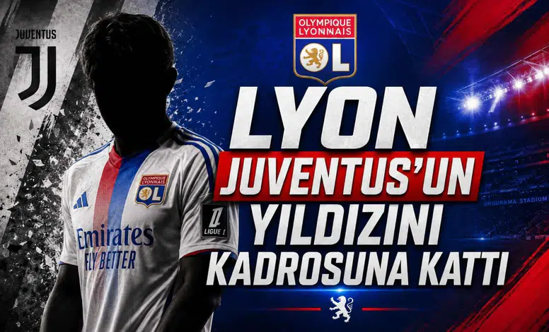 Lyon Juventus'un Yıldızını Kadrosuna Kattı