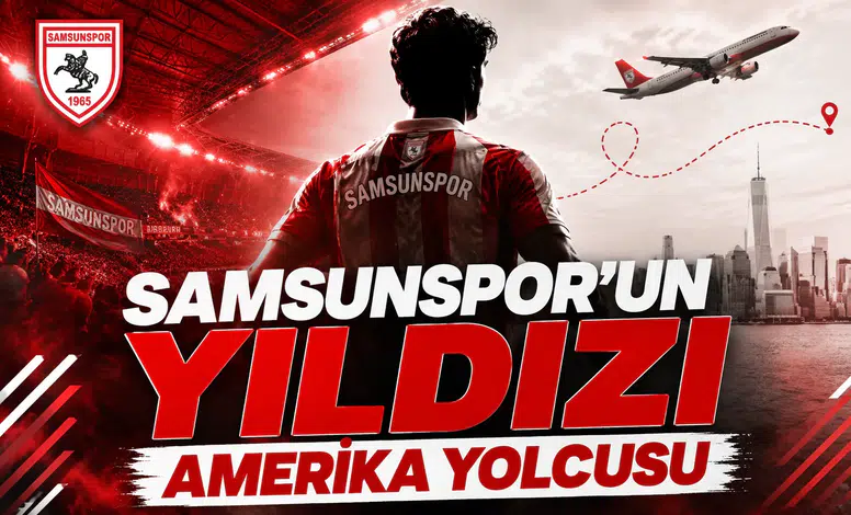 Samsunspor'un yıldızı Amerika yolcusu