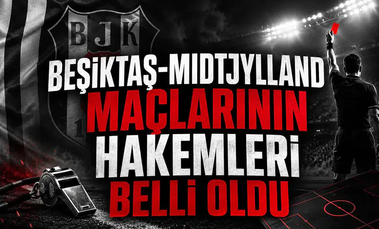 Beşiktaş-Midtjylland maçlarının hakemleri belli oldu