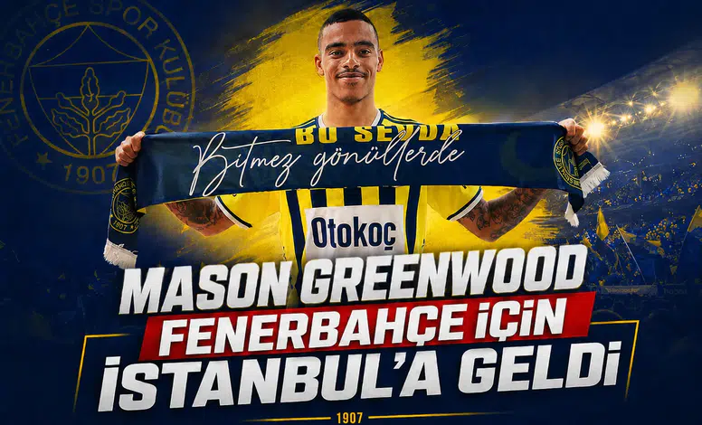 Mason Greenwood Fenerbahçe İçin İstanbul'a Geldi