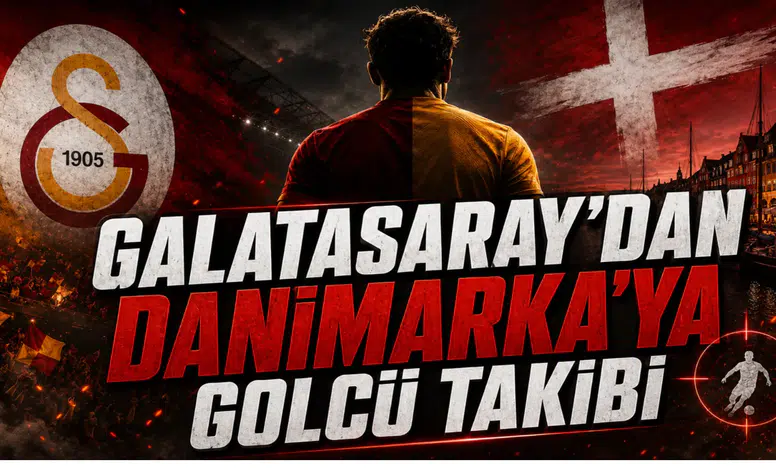 Galatasaray’dan Danimarka’ya Golcü Takibi