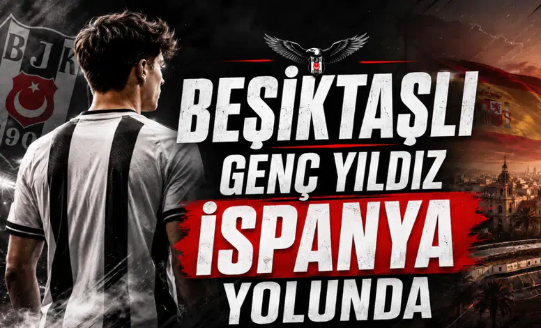 Beşiktaşlı Genç Yıldız İspanya Yolunda