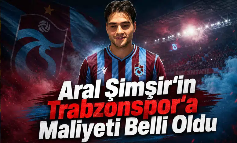 Aral Şimşir'in Trabzonspor'a Maliyeti Belli Oldu