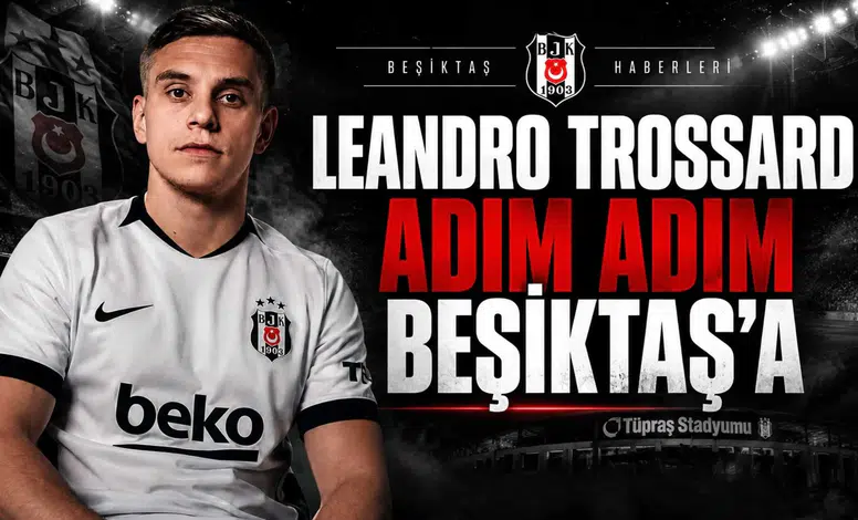 Leandro Trossard Adım Adım Beşiktaş'a