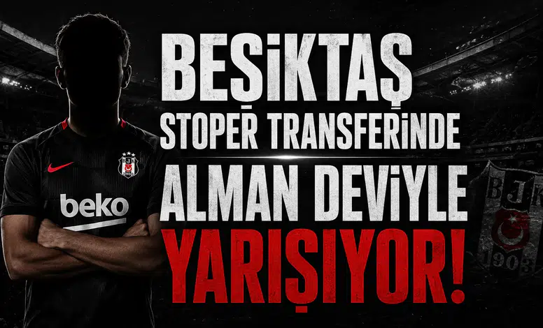 Beşiktaş Stoper Transferinde Alman Deviyle Yarışıyor!