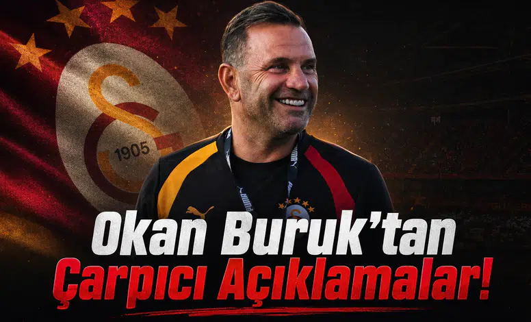 Okan Buruk'tan Çarpıcı Açıklamalar!