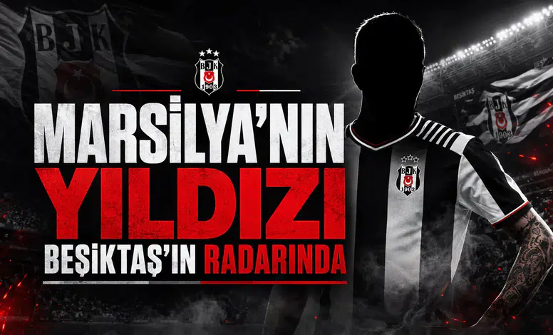 Marsilya'nın yıldızı Beşiktaş'ın radarında