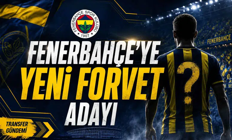 Fenerbahçe'ye Yeni Forvet Adayı
