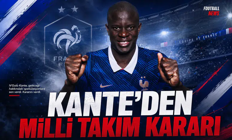 Kante'den milli takım kararı