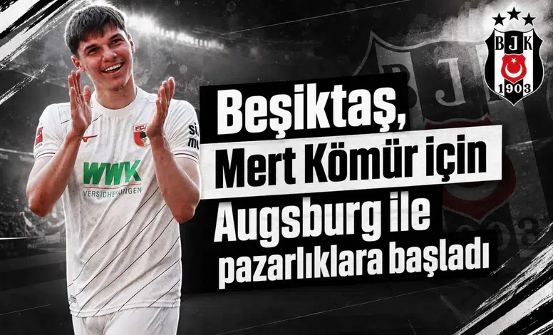 Beşiktaş, Mert Kömür için Augsburg ile pazarlıklara başladı