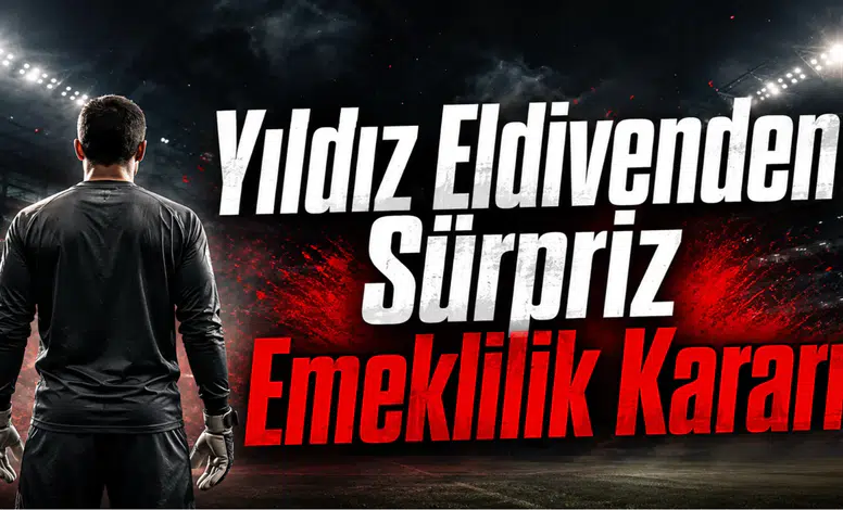 Yıldız Eldivenden Sürpriz Emeklilik Kararı