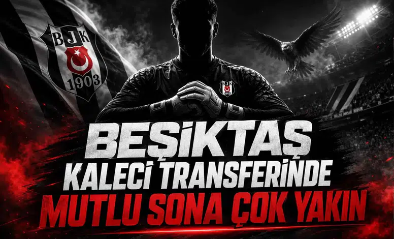 Beşiktaş Kaleci Transferinde Mutlu Sona Çok Yakın