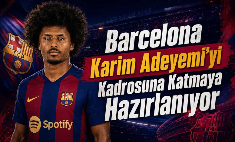 Barcelona Karim Adeyemi'yi Kadrosuna Katmaya Hazırlanıyor