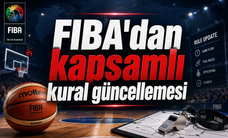 FIBA'dan kapsamlı kural güncellemesi