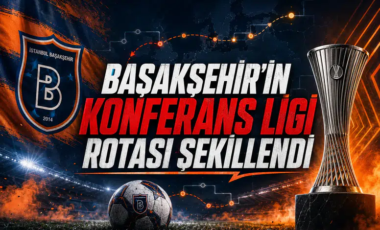 Başakşehir'in Konferans Ligi rotası şekillendi