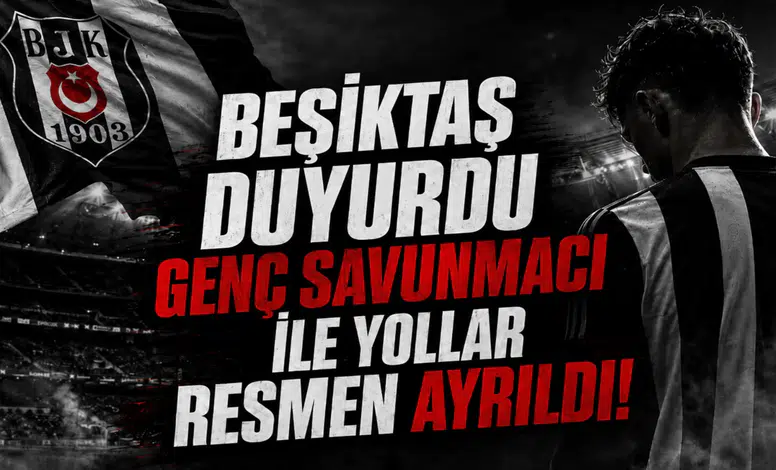 Beşiktaş Duyurdu Genç Savunmacı ile Yollar Resmen Ayrıldı!