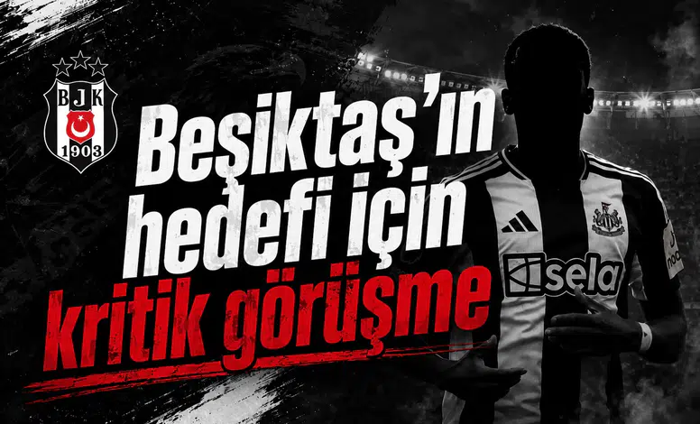 Beşiktaş'ın hedefi için kritik görüşme