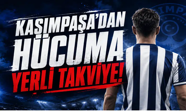 Kasımpaşa’dan Hücuma Yerli Takviye!