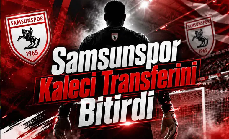 Samsunspor Kaleci Transferini Bitirdi