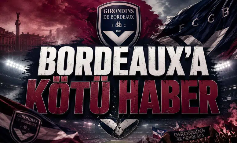 Bordeaux'a Kötü Haber
