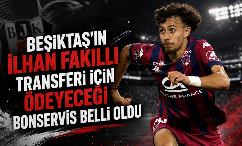 Beşiktaş'ın İlhan Fakıllı transferi için ödeyeceği
