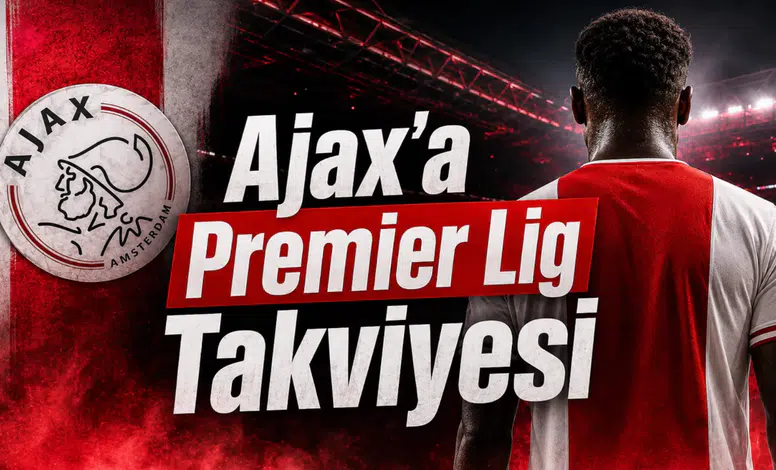 Ajax'a Premier Lig Takviyesi