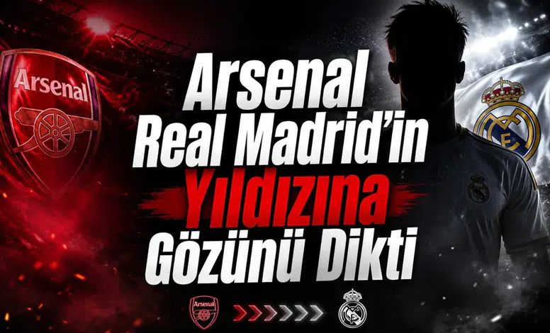 Arsenal Real Madrid'in Yıldızına Gözünü Dikti