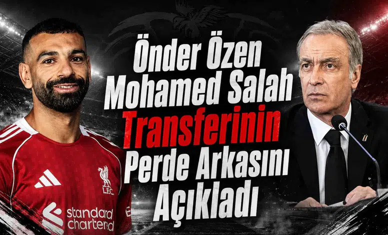 Önder Özen Mohamed Salah Transferinin Perde Arkasını Açıkladı