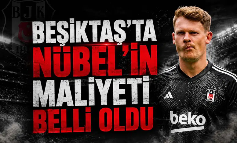 Beşiktaş'ta Nübel'in Maliyeti Belli Oldu
