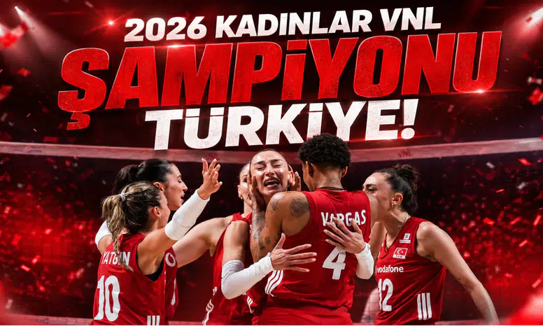 2026 KADINLAR VNL ŞAMPİYONU TÜRKİYE