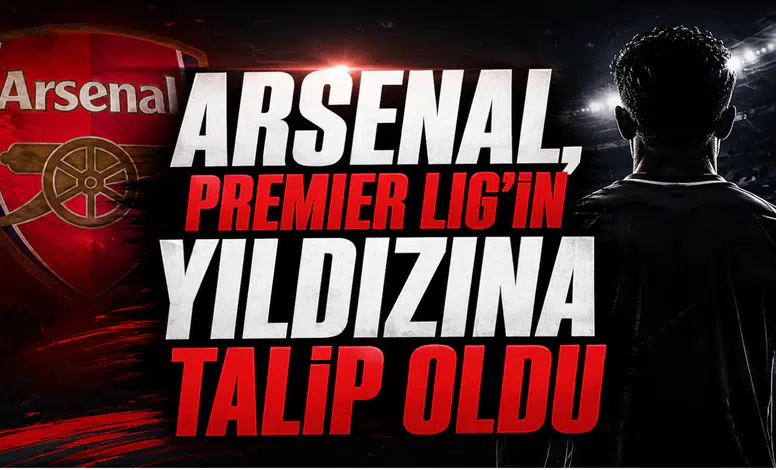 Arsenal, Premier Lig’in Yıldızına Talip Oldu