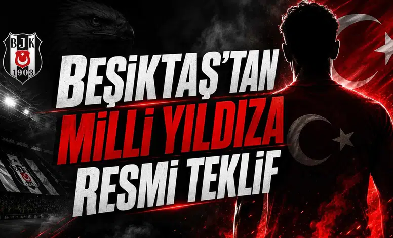 Beşiktaş'tan Milli Yıldıza Resmi Teklif