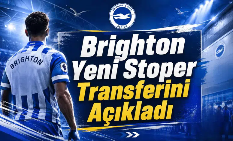 Brighton Yeni Stoper Transferini Açıkladı