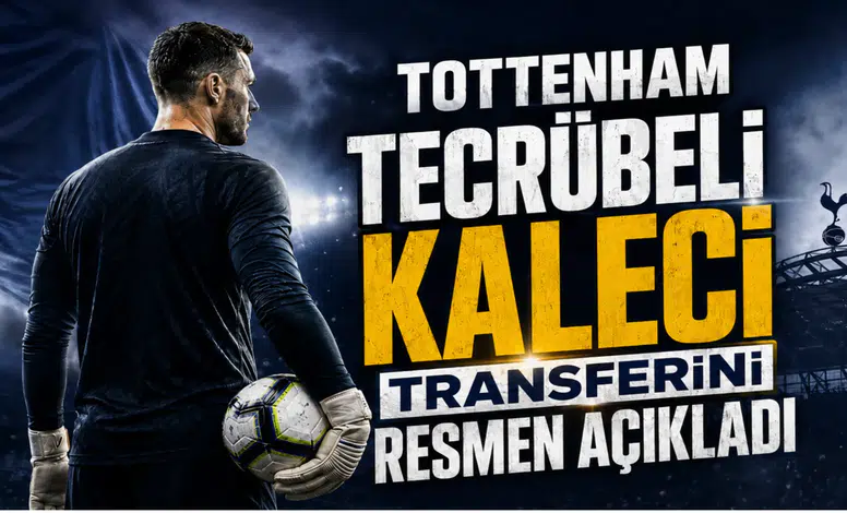 Tottenham Kaleci Transferini Resmen Açıkladı