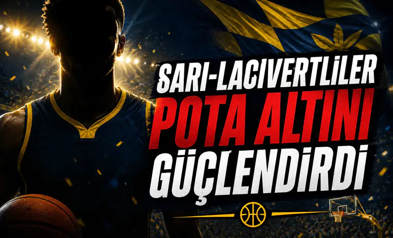 Sarı-Lacivertliler Pota Altını Güçlendirdi