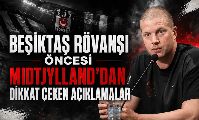 Beşiktaş Rövanşı Öncesi Midtjylland'dan Dikkat Çeken Açıklamalar