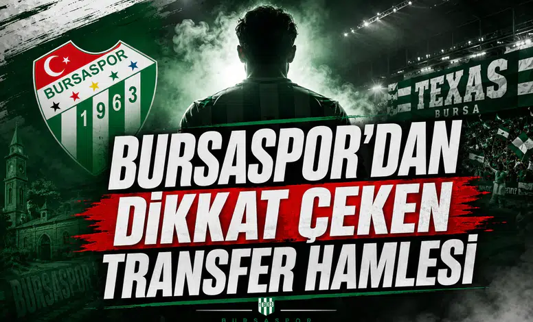 Bursaspor'dan Dikkat Çeken Transfer Hamlesi