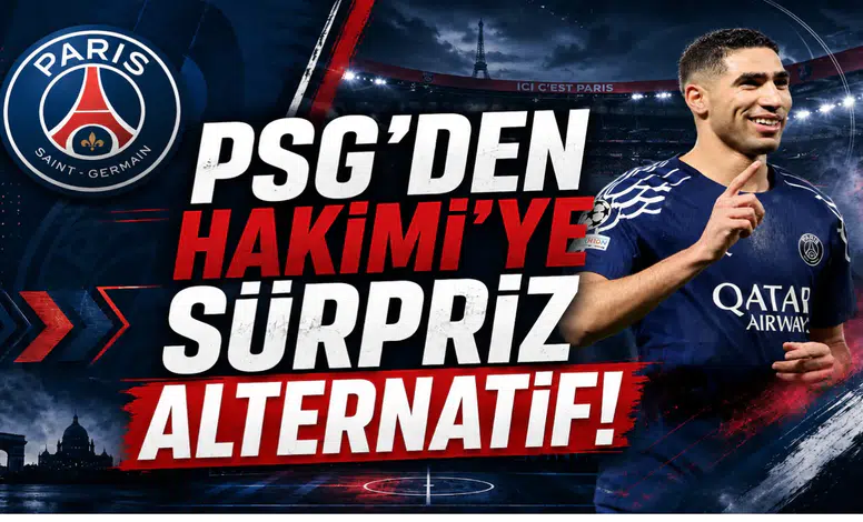 PSG'den Hakimi'ye Sürpriz Alternatif!