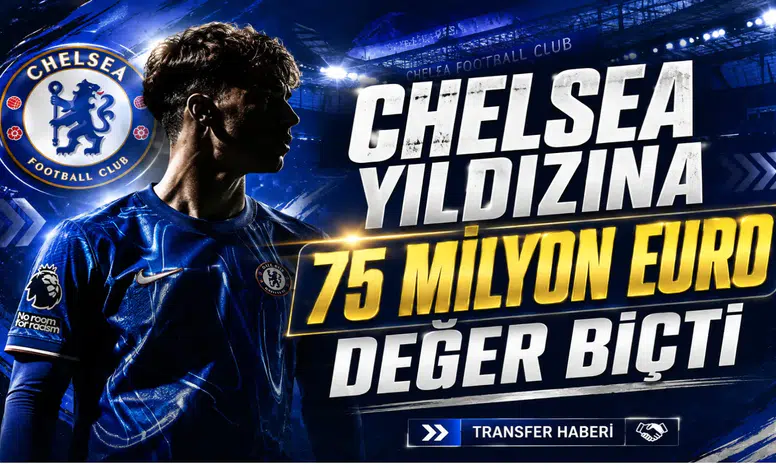 Chelsea Yıldızına 75 Milyon Euro Değer Biçti