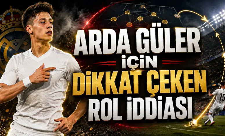 ARDA GÜLER İÇİN DİKKAT ÇEKEN ROL İDDİASI