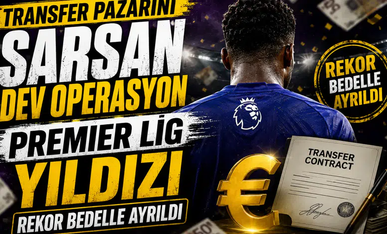 Transfer pazarını sarsan dev operasyon Premier Lig yıldızı rekor bedelle ayrıldı