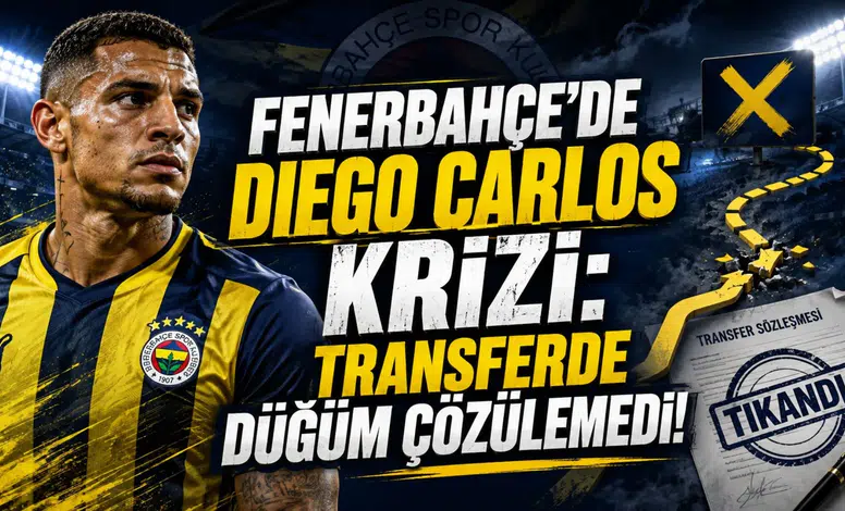 Fenerbahçe’de Diego Carlos Krizi: Transferde Düğüm Çözülemedi!