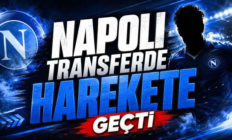 Napoli Transferde Harekete Geçti!