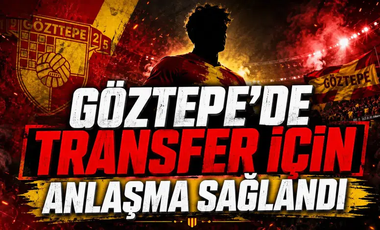 GÖZTEPE’DE TRANSFER İÇİN ANLAŞMA SAĞLANDI