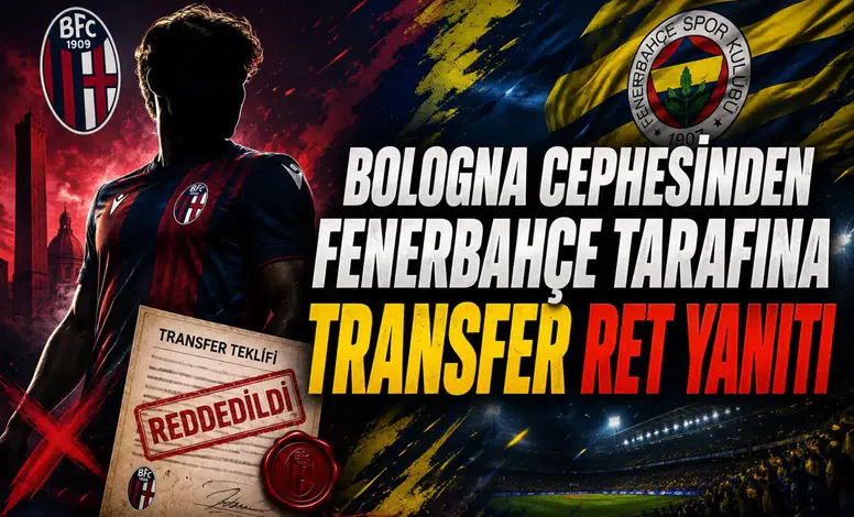 Bologna cephesinden Fenerbahçe tarafına transfer ret yanıtı