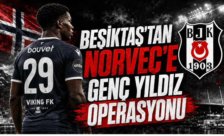 Beşiktaş’tan Norveç’e Genç Yıldız Operasyonu